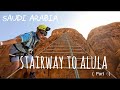 ( Part ) - The Ultimate Adrenaline Rush: AlUla Stairway in Saudi, Arabia (  Travel AlUla )