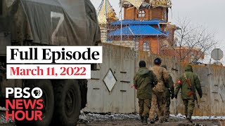 PBS NewsHour full episode, March 11, 2022