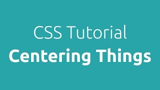 CSS Tutorial Centering Things