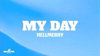 HELLMERRY - My Day (Lyrics)