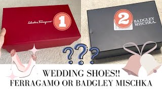 Which one do you choose? Wedding Shoes Unboxing | Ferragamo | Badgley Mischka