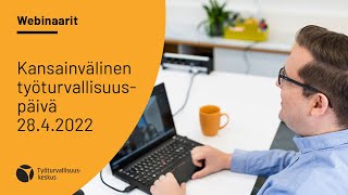 Kansainvälisen työturvallisuuspäivän webinaari 28.4.2022