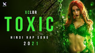 TOXIC - Xclbr | Latest Hindi Rap Song 2021 | New hip hop song