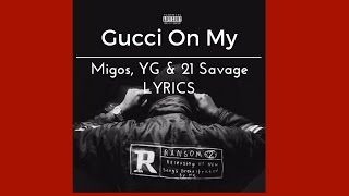Gucci On My- 21 Savage, YG & Migos [LYRICS]