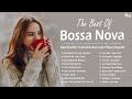 bossa nova 2022 the best bossa nova covers of popular songs 2022