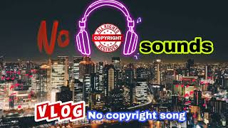 No Copyright Hindi Songs | New Nocopyright Hindi Song | Bollywood Hit Songs Ivlog no copyright music