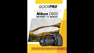 Nikon D600 Beyond the Basics Instructional Guide by QuickPro Camera Guides