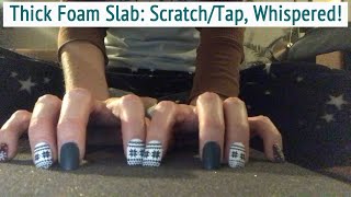 ASMR * Scratching a Thick Foam Slab! * Fast Scratching \u0026 Tapping * Whispered * ASMRVilla