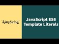 JavaScript ES6 Template Literals Explained !