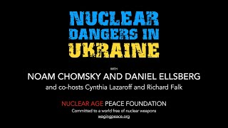 Nuclear Dangers in Ukraine, with speakers Noam Chomsky  and Daniel Ellsberg