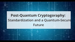 Post-Quantum Cryptography: Standardization and a Quantum-Secure Future