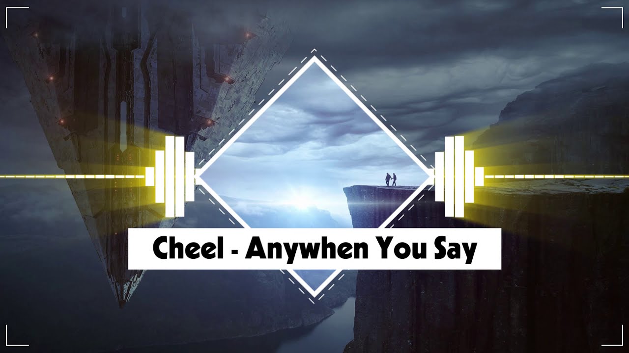 Cheel Anywhen You Say No Copyright Music Youtube Music