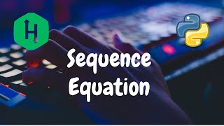 38 - Sequence Equation | Implementation | Hackerrank Solution | Python