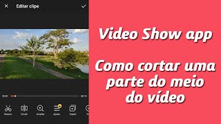 Video Show app - Como cortar uma parte do meio do vídeo