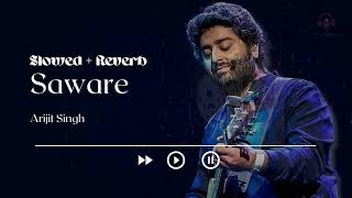 Saware - Arijit Singh | Lofi (Slowed+Reverb)