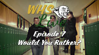 WHS Live: Would You Rather?