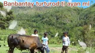 Ilocano song #banbantay turturod ti ayan mi,#ilocano