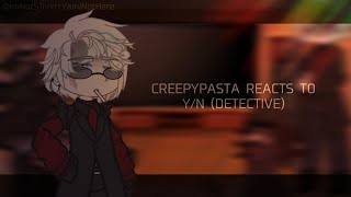 [ || Creepypasta Reacts To Y/N as Detective..  || ] | Part 1 | YamiNotHere |