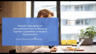 Managing the Requirements Flow by Bringing Together Capabilities in Modern Requirements