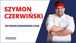 Podcast Gastronomiczny #SzymonCzerwiński