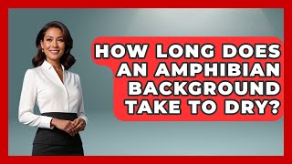 How Long Does An Amphibian Background Take To Dry? - Reptilian Wonders