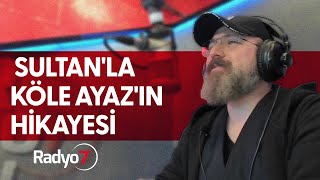 Sultan'la köle Ayaz'ın hikayesi - TALHA BORA ÖGE (YAYINDAN SÖZLER)