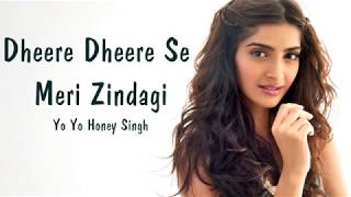 Dheere Dheere Se Meri Zindagi (lyrics) | Yo Yo Honey Singh | High Quality Sound
