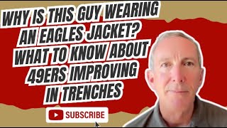 Why is this guy wearing an Eagles jacket? What to know about 49ers improving in trenches