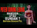 MEREMANG ❗ PUTERI GUNUNG LEDANG : MANUSIA ATAU BUNIAN ? | BERTEMU DENGAN PGL