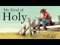 My Kind of Holy