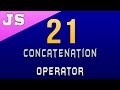 Concatenation Operator in Javascript - 21