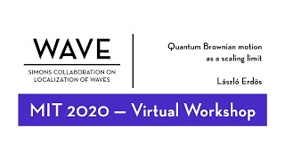 Quantum Brownian motion as a scaling limit | László Erdös | MIT 2020