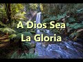 A Dios Sea La Gloria (My Tribute - To God Be The Glory) - Karaoke Combinado Instrumental A Crouch V2