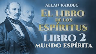 Allan Kardec - EL LIBRO DE LOS ESPIRITUS -"LIBRO SEGUNDO" (Audiolibro VOZ HUMANA)