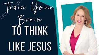 Train Your Brain to Think Like Jesus + LIVE Q&A
