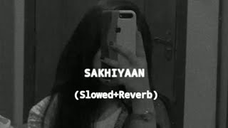 Sakhiyaan - (Slowed+Reverb) 😔💔