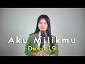 Aku Milikmu - Dewa 19 |#cover by Bella