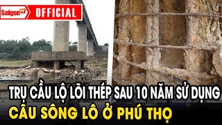 Cầu sông Lô ở Phú Thọ xuống cấp nghiêm trọng, trụ cầu lộ lõi thép | Tin tức SaigonTV