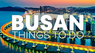 Top 10 Best Things to Do in Busan, South Korea [Busan Travel Guide 2023]