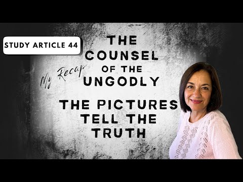The Counsel Of the Ungodly The Pictures Tell The Truth About Their god Study Article 44 My Recap