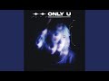 Only U