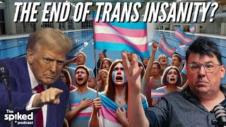 Has Trump banished trans insanity?, with Graham Linehan