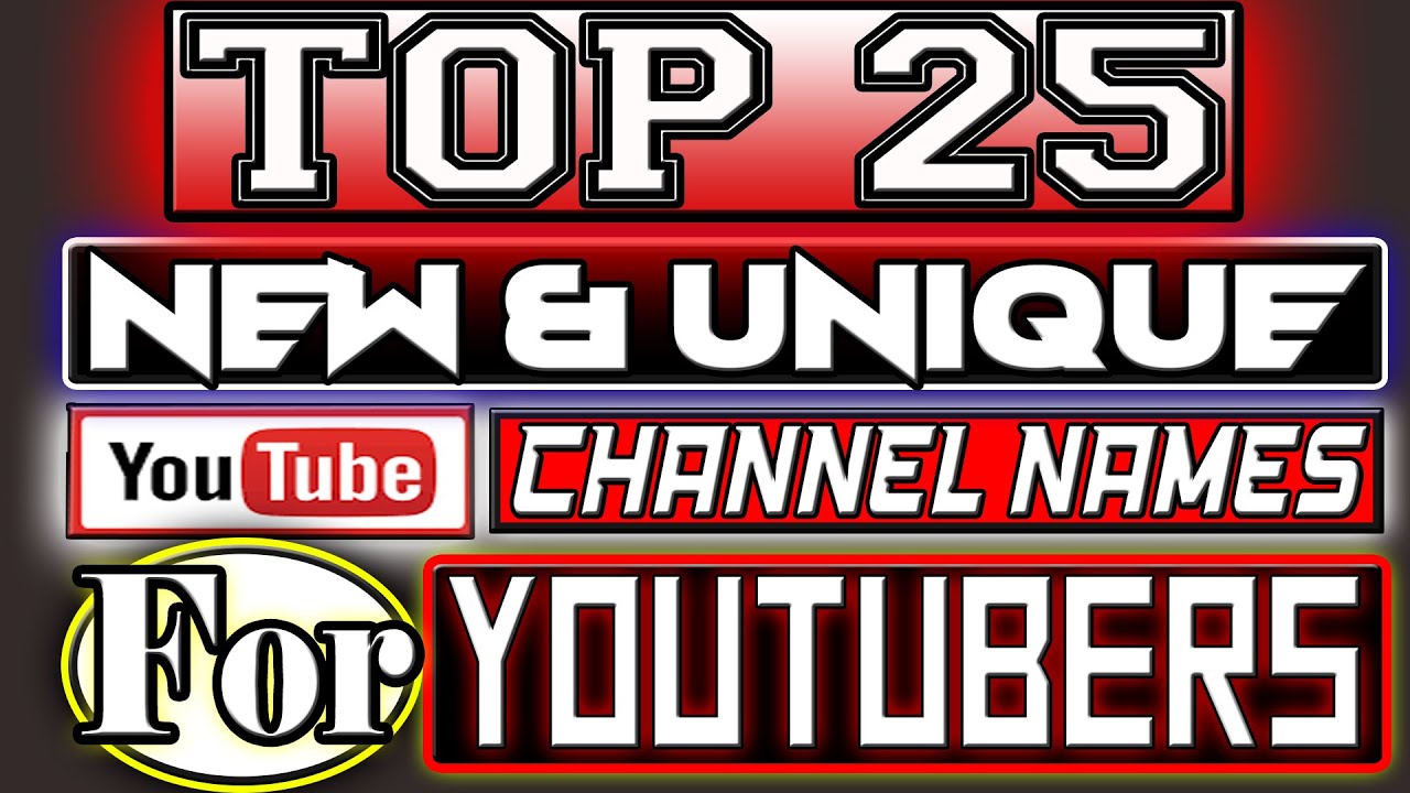 TOP 25 Best & Unique Youtube Channel Names Ideas | Tech Names | New ...