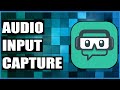 How To Use Audio Input Capture In Streamlabs OBS