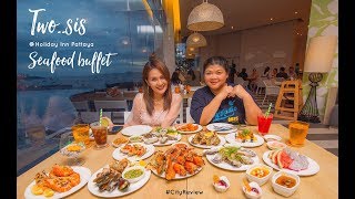 City Review : Seafood Buffet @ Holiday Inn Pattaya