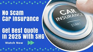 NO SCAM CAR INSURANCE - Get Best Quote in 2025 With SHG