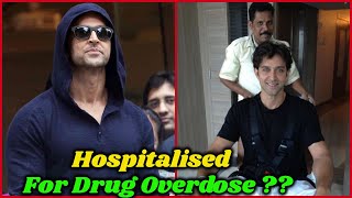 Hrithik Roshan was Hospitalised For Drug Overdose ?