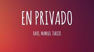 Xavi, Manuel Turizo - En Privado (Letra/Lyrics)