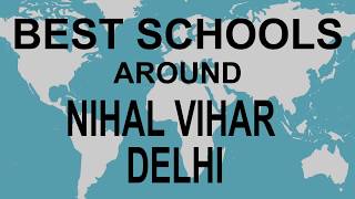 Schools around Nihal Vihar Delhi   CBSE, Govt, Private, International | Edu Vision