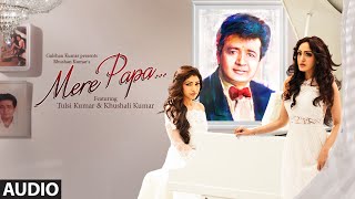 Mere Papa Full Song | Tulsi Kumar, Khushali Kumar | Jeet Gannguli | T-Series